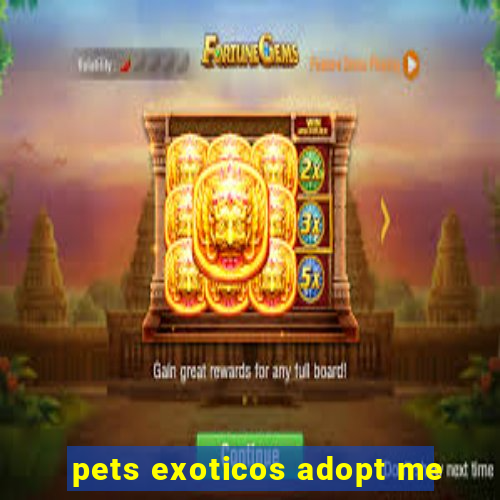 pets exoticos adopt me